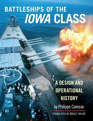 Pancerniki klasy Iowa: Projekt i historia operacyjna - The Battleships of the Iowa Class: A Design and Operational History