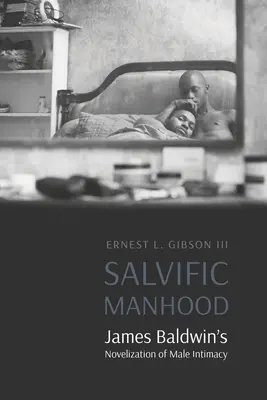 Zbawcza męskość: Powieść Jamesa Baldwina o męskiej intymności - Salvific Manhood: James Baldwin's Novelization of Male Intimacy