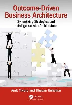 Architektura biznesowa oparta na wynikach: Synergia strategii i inteligencji z architekturą - Outcome-Driven Business Architecture: Synergizing Strategies and Intelligence with Architecture