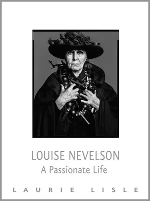 Louise Nevelson: Życie pełne pasji - Louise Nevelson: A Passionate Life