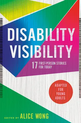 Widoczność niepełnosprawności (dostosowana dla młodych dorosłych): 17 osobistych historii na dziś - Disability Visibility (Adapted for Young Adults): 17 First-Person Stories for Today