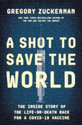 Strzał na ratunek światu: Wewnętrzna historia wyścigu na śmierć i życie o szczepionkę na Covid-19 - A Shot to Save the World: The Inside Story of the Life-Or-Death Race for a Covid-19 Vaccine