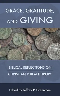 Łaska, wdzięczność i dawanie: Biblijne refleksje na temat chrześcijańskiej filantropii - Grace, Gratitude, and Giving: Biblical Reflections on Christian Philanthropy