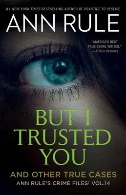 But I Trusted You: Ann Rule's Crime Files #14