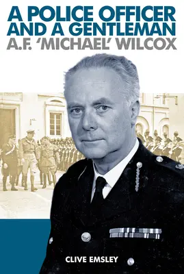 Policjant i dżentelmen: AF „Michael” Wilcox - A Police Officer and a Gentleman: AF 'Michael' Wilcox