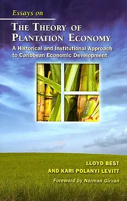 Eseje na temat teorii gospodarki plantacyjnej: Historyczne i instytucjonalne podejście do rozwoju gospodarczego Karaibów - Essays on the Theory of Plantation Economy: A Historical and Institutional Approach to Caribbean Economic Development