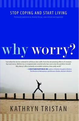 Po co się martwić? Przestań sobie radzić i zacznij żyć - Why Worry?: Stop Coping and Start Living