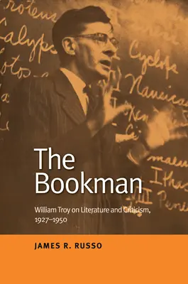 The Bookman: William Troy o literaturze i krytyce, 1927-1950 - The Bookman: William Troy on Literature and Criticism, 1927-1950