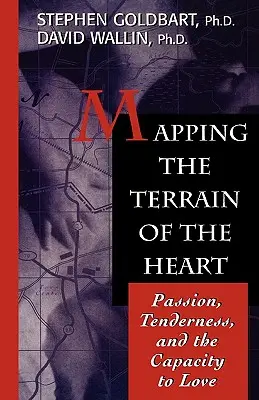 Mapowanie terenu serca: Pasja, czułość i zdolność do miłości - Mapping the Terrain of the Heart: Passion, Tenderness, and the Capacity to Love