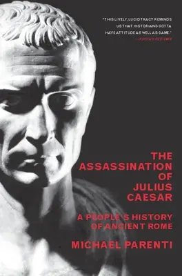 Zabójstwo Juliusza Cezara: Ludowa historia starożytnego Rzymu - The Assassination of Julius Caesar: A People's History of Ancient Rome