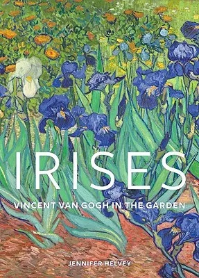 Irysy: Vincent Van Gogh w ogrodzie - Irises: Vincent Van Gogh in the Garden