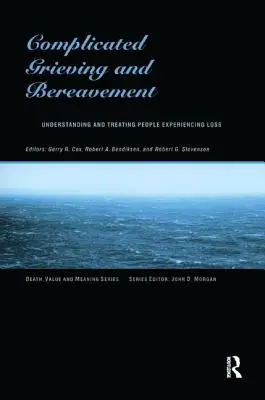 Skomplikowana żałoba i osierocenie: Zrozumienie i leczenie osób doświadczających straty - Complicated Grieving and Bereavement: Understanding and Treating People Experiencing Loss