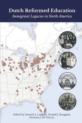 Holenderska edukacja reformowana: Dziedzictwo imigrantów w Ameryce Północnej - Dutch Reformed Education: Immigrant Legacies in North America