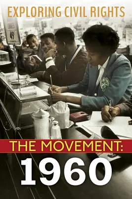 Odkrywanie praw obywatelskich: The Movement: 1960 (Library Edition) - Exploring Civil Rights: The Movement: 1960 (Library Edition)