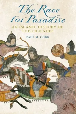Wyścig do raju: Islamska historia wypraw krzyżowych - The Race for Paradise: An Islamic History of the Crusades