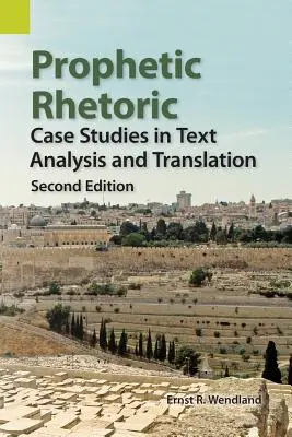 Retoryka prorocza: Studia przypadków w analizie tekstu i tłumaczeniu, wydanie drugie - Prophetic Rhetoric: Case Studies in Text Analysis and Translation, Second Edition