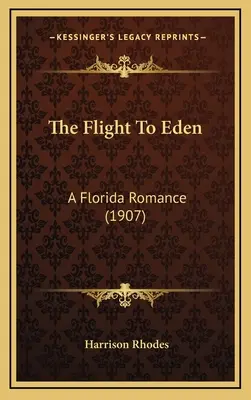 The Flight To Eden: A Florida Romance (1907)