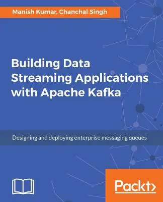 Tworzenie aplikacji do strumieniowego przesyłania danych za pomocą Apache Kafka - Building Data Streaming Applications with Apache Kafka