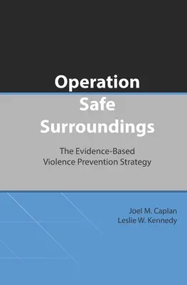 Operacja Bezpieczne Otoczenie (OpSS): Strategia zapobiegania przemocy oparta na dowodach - Operation Safe Surroundings (OpSS): The Evidence-Based Violence Prevention Strategy