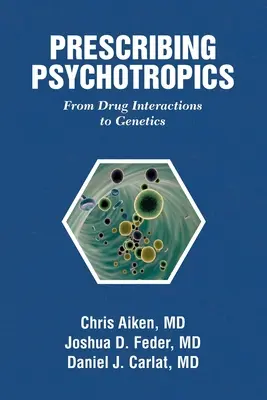 Przepisywanie leków psychotropowych: Od metabolizmu leków do genetyki: Od interakcji leków do genetyki - Prescribing Psychotropics: From Drug Metabolism to Genetics: From Drug Interactions to Genetics