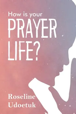 Jak wygląda twoje życie modlitewne? - How Is Your Prayer Life?