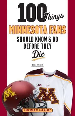 100 rzeczy, które fani Minnesoty powinni wiedzieć i zrobić przed śmiercią - 100 Things Minnesota Fans Should Know & Do Before They Die