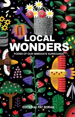 Lokalne cuda: Wiersze z naszej najbliższej okolicy - Local Wonders: Poems of our Immediate Surrounds