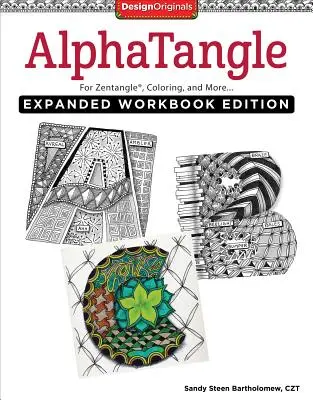 Alphatangle, rozszerzona edycja zeszytu ćwiczeń: Zentangle(r), kolorowanie i nie tylko - Alphatangle, Expanded Workbook Edition: For Zentangle(r), Coloring, and More