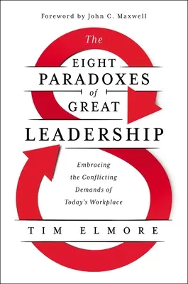 Osiem paradoksów wielkiego przywództwa: Sprostać sprzecznym wymaganiom współczesnego miejsca pracy - The Eight Paradoxes of Great Leadership: Embracing the Conflicting Demands of Today's Workplace