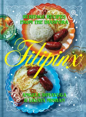 Filipinx: Przepisy na dziedzictwo z diaspory - Filipinx: Heritage Recipes from the Diaspora