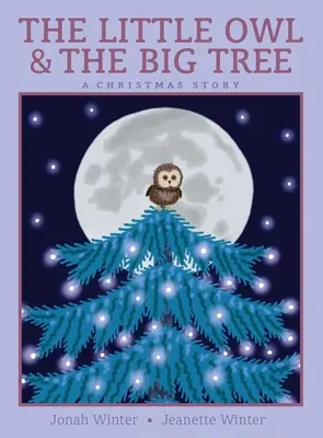 Mała sowa i wielkie drzewo: Opowieść wigilijna - The Little Owl & the Big Tree: A Christmas Story