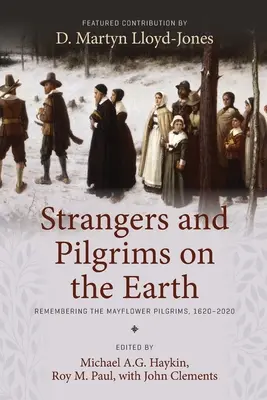 Obcy i pielgrzymi na ziemi: Pamiętając o pielgrzymach Mayflower, 1620-2020 - Strangers and Pilgrims on the Earth: Remembering the Mayflower Pilgrims, 1620-2020