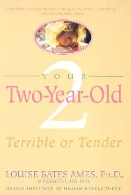 Twoje dwuletnie dziecko: Straszny czy czuły - Your Two-Year-Old: Terrible or Tender