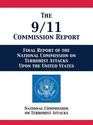 Raport Komisji 9/11: Raport końcowy Narodowej Komisji ds. Ataków Terrorystycznych na Stany Zjednoczone - The 9/11 Commission Report: Final Report of the National Commission on Terrorist Attacks Upon the United States