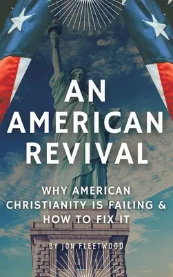 Amerykańskie odrodzenie: dlaczego amerykańskie chrześcijaństwo zawodzi i jak to naprawić - An American Revival: Why American Christianity Is Failing & How to Fix It