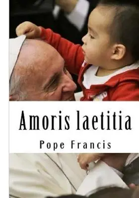 Amoris laetitia: O miłości w rodzinie - Amoris laetitia: On Love in the Family