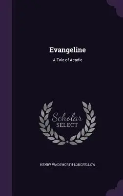 Evangeline: Opowieść o Akadii - Evangeline: A Tale of Acadie