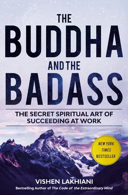 Budda i twardziel: Sekretna duchowa sztuka odnoszenia sukcesów w pracy - The Buddha and the Badass: The Secret Spiritual Art of Succeeding at Work