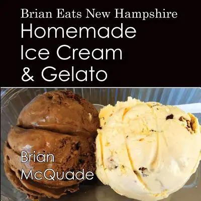 Brian Eats New Hampshire: Domowe lody i gelato - Brian Eats New Hampshire: Homemade Ice Cream and Gelato