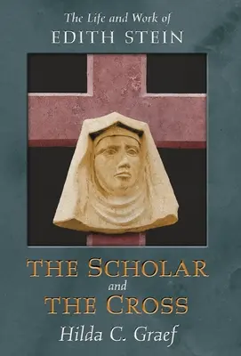 Uczony i krzyż: Życie i dzieło Edyty Stein - The Scholar and the Cross: The Life and Work of Edith Stein