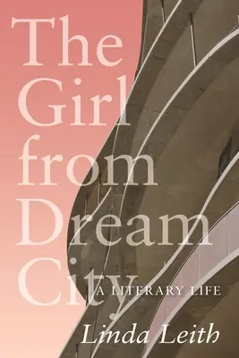Dziewczyna z miasta marzeń: Życie literackie - The Girl from Dream City: A Literary Life