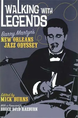 Spacerując z legendami: Nowoorleańska jazzowa odyseja Barry'ego Martyna - Walking with Legends: Barry Martyn's New Orleans Jazz Odyssey
