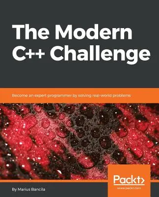 The Modern C++ Challenge: Zostań ekspertem w programowaniu, rozwiązując rzeczywiste problemy - The Modern C++ Challenge: Become an expert programmer by solving real-world problems