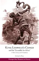 Kongo króla Leopolda i „walka o Afrykę” - krótka historia z dokumentami - King Leopold's Congo and the 