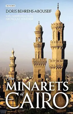 Minarety Kairu: Architektura islamska od podboju arabskiego do końca okresu osmańskiego - The Minarets of Cairo: Islamic Architecture from the Arab Conquest to the End of the Ottoman Period