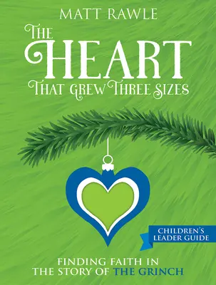 Przewodnik dla dzieci The Heart That Grew Three Sizes: Odnaleźć wiarę w opowieści o Grinchu - The Heart That Grew Three Sizes Children's Leader Guide: Finding Faith in the Story of the Grinch