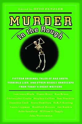 Murder in the Rough: Original Tales of Bad Shots, Terrible Lies, and Other Deadly Handicaps from Today's Great Writers (Oryginalne opowieści o złych strzałach, okropnych kłamstwach i innych śmiertelnych utrudnieniach od współczesnych wielkich pisarzy) - Murder in the Rough: Original Tales of Bad Shots, Terrible Lies, and Other Deadly Handicaps from Today's Great Writers