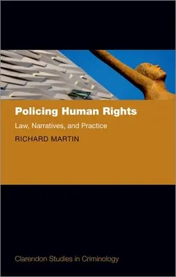 Policing Human Rights: Prawo, narracje i praktyka - Policing Human Rights: Law, Narratives, and Practice