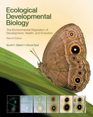 Ekologiczna biologia rozwojowa: Środowiskowa regulacja rozwoju, zdrowia i ewolucji - Ecological Developmental Biology: The Environmental Regulation of Development, Health, and Evolution