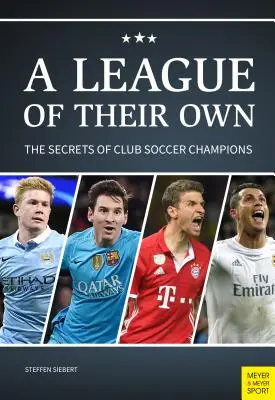 A League of Their Own: Sekrety klubowych mistrzów piłki nożnej - A League of Their Own: The Secrets of Club Soccer Champions